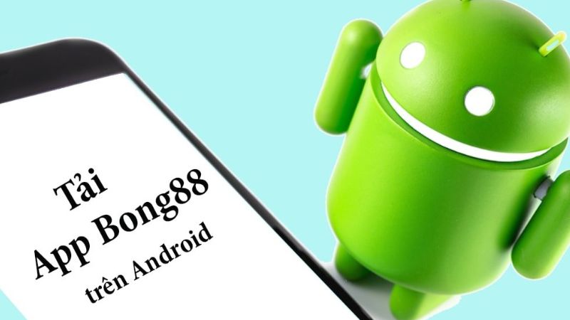 Hướng dẫn 3 bước tải app Bong88 dành cho điện thoại Android